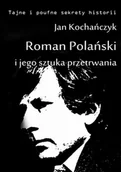 E-booki - nauka - Jan Kochańczyk Roman Polański i jego sztuka przetrwania - miniaturka - grafika 1