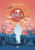 Felietony i reportaże - I love Korea. K-pop, kimchi i cała reszta - miniaturka - grafika 1