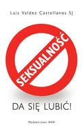 Miłość, seks, związki - Seksualność da się lubić! - miniaturka - grafika 1