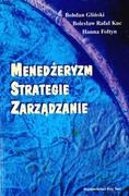 Podręczniki dla szkół wyższych - Key Text Menedżeryzm, strategie, zarządzanie Gliński Bohdan, Kuc Bolesław Rafał, Fołtyn Hanna - miniaturka - grafika 1