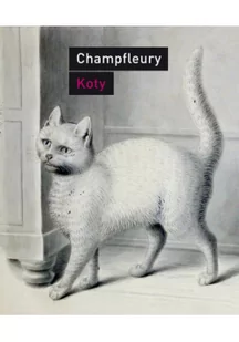 Champfleury Jules Koty. Historia, zwyczaje, obserwacje, anegdoty - Rośliny i zwierzęta - miniaturka - grafika 2
