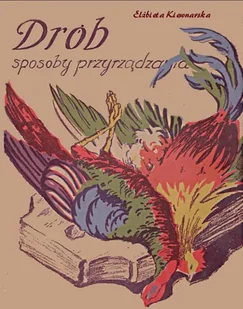 Drób sposoby przyrządzania - E-booki - kuchnia i diety - miniaturka - grafika 1