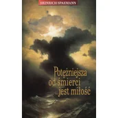 Poradniki psychologiczne - TUM Potężniejsza od śmierci jest miłość - Heinrich Spaemann - miniaturka - grafika 1