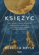 Felietony i reportaże - Księżyc. Jak zmienił naszą planetę, przewodził ewolucji i stworzył nas takimi, jakimi jesteśmy - miniaturka - grafika 1
