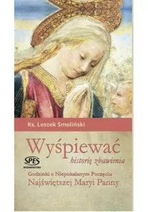 SPES ks. Leszek Smoliński Wyśpiewać historię zbawienia - Religia i religioznawstwo - miniaturka - grafika 2