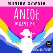 Audiobooki - literatura popularnonaukowa - Anioł w kapeluszu Monika Szwaja - miniaturka - grafika 1