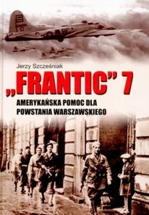 Frantic 7. Amerykańska pomoc dla Powstania Warszawskiego - Historia świata - miniaturka - grafika 1