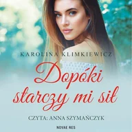Audiobooki dla dzieci i młodzieży - Dopóki starczy mi sił Karolina Klimkiewicz - miniaturka - grafika 1