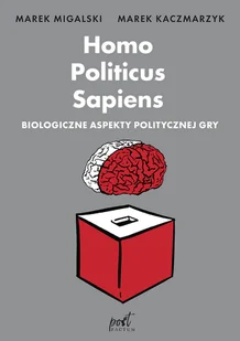 Marek Migalski; Marek Kaczmarzyk Homo Politicus Sapiens Biologiczne aspekty politycznej gry Wysyłka Paczkomaty lub UPS 4,99 zł Marek Migalski Marek Kaczmarzyk - Polityka i politologia - miniaturka - grafika 1