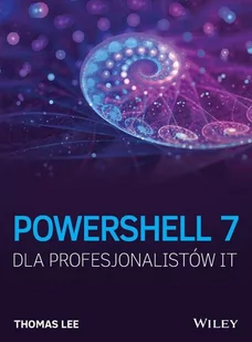 PowerShell 7 dla profesjonalistów IT - Systemy operacyjne i oprogramowanie - miniaturka - grafika 1
