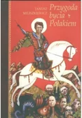 Felietony i reportaże - Przygoda bycia Polakiem - miniaturka - grafika 1