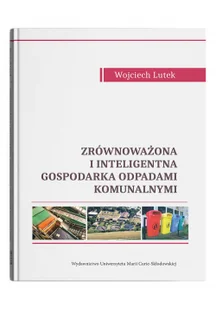 UMCS Zrównoważona i inteligentna gospodarka odpadami komunalnymi (wyd. 2022) - Wojciech Lutek - Ekonomia - miniaturka - grafika 2