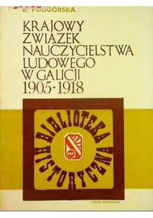 Krajowy związek nauczycielstwa ludowego w Galicji 1905 - 1918 - Książki o kulturze i sztuce - miniaturka - grafika 1