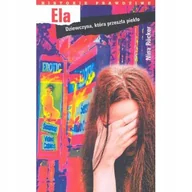 Felietony i reportaże - Ela Dziewczyna, która przeszła piekło - miniaturka - grafika 1