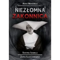 Niezłomna zakonnica. Siostra Izabela... - Biografie i autobiografie - miniaturka - grafika 1