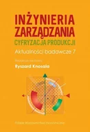 Zarządzanie - Inżynieria zarządzania. Cyfryzacja produkcji. Aktualności badawcze 7 - Ryszard Knosala - książka - miniaturka - grafika 1
