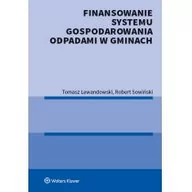 Prawo - Finansowanie systemu gospodarowania odpadami w gminach Lewandowski Tomasz Sowiński Robert - miniaturka - grafika 1
