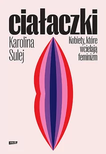 Znak Ciałaczki Kobiety, które wcielają feminizm - Psychologia - miniaturka - grafika 1