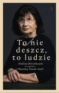 Biografie i autobiografie - Monika Tutak-Goll; Halina Birenbaum To nie deszcz to ludzie Halina Birenbaum w rozmowie z Moniką Tutak-Goll - miniaturka - grafika 1