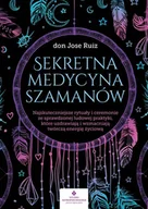 Poradniki hobbystyczne - Studio Astropsychologii Sekretna medycyna szamanów Don Jose Ruiz - miniaturka - grafika 1