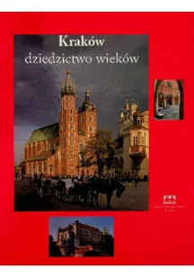 Kraków Dziedzictwo wieków - Książki o kulturze i sztuce - miniaturka - grafika 1