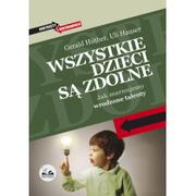 Pedagogika i dydaktyka - Dobra Literatura Wszystkie dzieci są zdolne - Gerald Huther, Hauser Uli - miniaturka - grafika 1