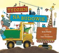 Książki edukacyjne - Reidy Jean, Timmers Leo Tydzień na budowie - miniaturka - grafika 1