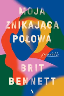 Moja znikająca połowa Bennett Britt - Powieści - miniaturka - grafika 4