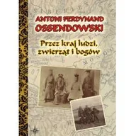Historia świata - LTW Przez kraj ludzi, zwierząt i bogów (oprawa miękka) - Ferdynand Antoni Ossendowski - miniaturka - grafika 1