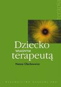 Psychologia - Wydawnictwo Naukowe PWN Dziecko własnym terapeutą - Hanna Olechnowicz - miniaturka - grafika 1