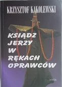Biografie i autobiografie - Ksiądz Jerzy w rękach oprawców - miniaturka - grafika 1