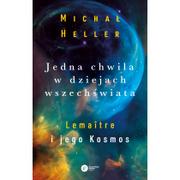 Fizyka i astronomia - Michał Heller Jedna chwila w dziejach Wszechświata Lemaitre i jego kosmos - miniaturka - grafika 1