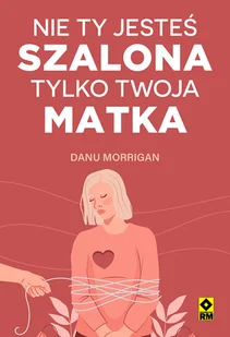Nie ty jesteś szalonona tylko twoja matka - Rozwój osobisty - miniaturka - grafika 1