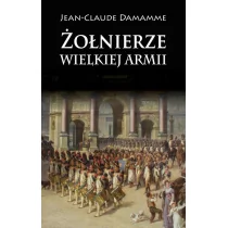 Napoleon V Żołnierze Wielkiej Armii - Damamme Jean-Claude