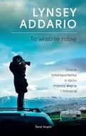 Felietony i reportaże - Świat Książki To właśnie robię - LYNSEY ADDARIO - miniaturka - grafika 1