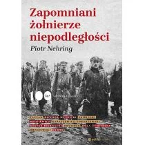 Zapomniani Żołnierze Niepodległości Piotr Nehring - Historia świata - miniaturka - grafika 2