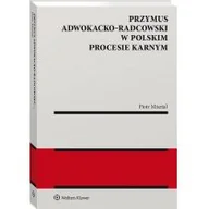 Prawo - Przymus adwokacko-radcowski w polskim procesie karnym Piotr Misztal - miniaturka - grafika 1