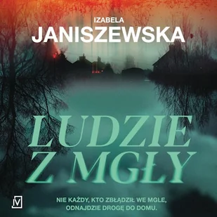 Ludzie z mgły Izabela Janiszewska - Audiobooki - kryminał, sensacja, thriller - miniaturka - grafika 1