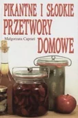 Książki kucharskie - Pikantne i Słodkie Przetwory Domowe - miniaturka - grafika 1
