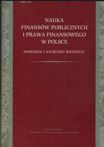 UMCS Wydawnictwo Uniwersytetu Marii Curie-Skłodows Nauka finansów publicznych i prawa finansowego w Polsce - Alicja Pomorska