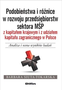 Podobieństwa i różnice w rozwoju przedsiębiorstw sektora MŚP z kapitałem krajowym i z udziałem kapitału zagranicznego - Finanse, księgowość, bankowość - miniaturka - grafika 1