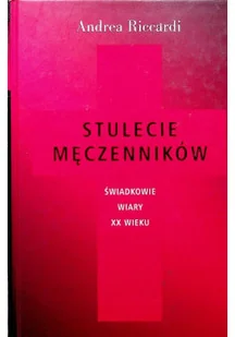 Stulecie męczenników świadkowie wiary XX wieku - Pamiętniki, dzienniki, listy - miniaturka - grafika 1