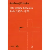 Historia Polski - PRL wobec kościoła Akta 1970-1978 - Andrzej Friszke - miniaturka - grafika 1