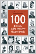 Historia Polski - 100 Postaci, które Tworzyły Historię Polski - miniaturka - grafika 1