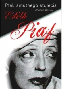 Studio Emka Joanna Rawik Ptak smutnego stulecia Edith Piaf - Biografie i autobiografie - miniaturka - grafika 3