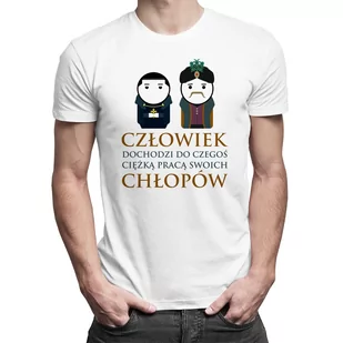 Człowiek dochodzi do czegoś ciężką pracą swoich chłopów - męska koszulka dla fanów serialu 1670 Biała - Koszulki męskie - miniaturka - grafika 1