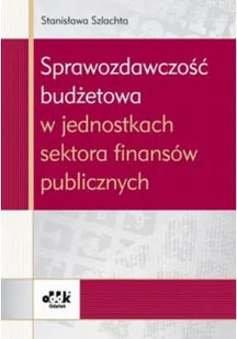 Sprawozdawczość budżetowa w jednostkach sektora finansów publicznych - Finanse, księgowość, bankowość - miniaturka - grafika 1