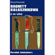 Poradniki hobbystyczne - Bagnety Kałasznikowa i nie tylko) Maciej Prószyński LETNIA WYPRZEDAŻ DO 80% - miniaturka - grafika 1