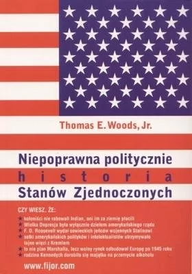 Woods Thomas E. Niepoprawna politycznie historia Stanów Zjednoczonych - mamy na stanie, wyślemy natychmiast