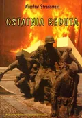 Biografie i autobiografie - Ostatnia reduta - o poecie i żołnierzu Józefie Andrzeju Szczepańskim - miniaturka - grafika 1